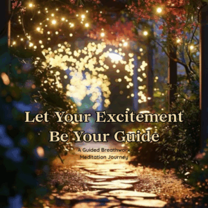 Let Your Excitement Be Your Guide