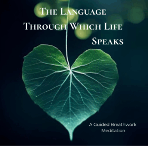 The Language Through Which Life Speaks